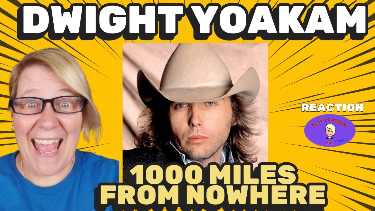 1st Time Hearing ~ 1000 MILES FROM NOWHERE by DWIGHT YOAKAM ~ Reaction