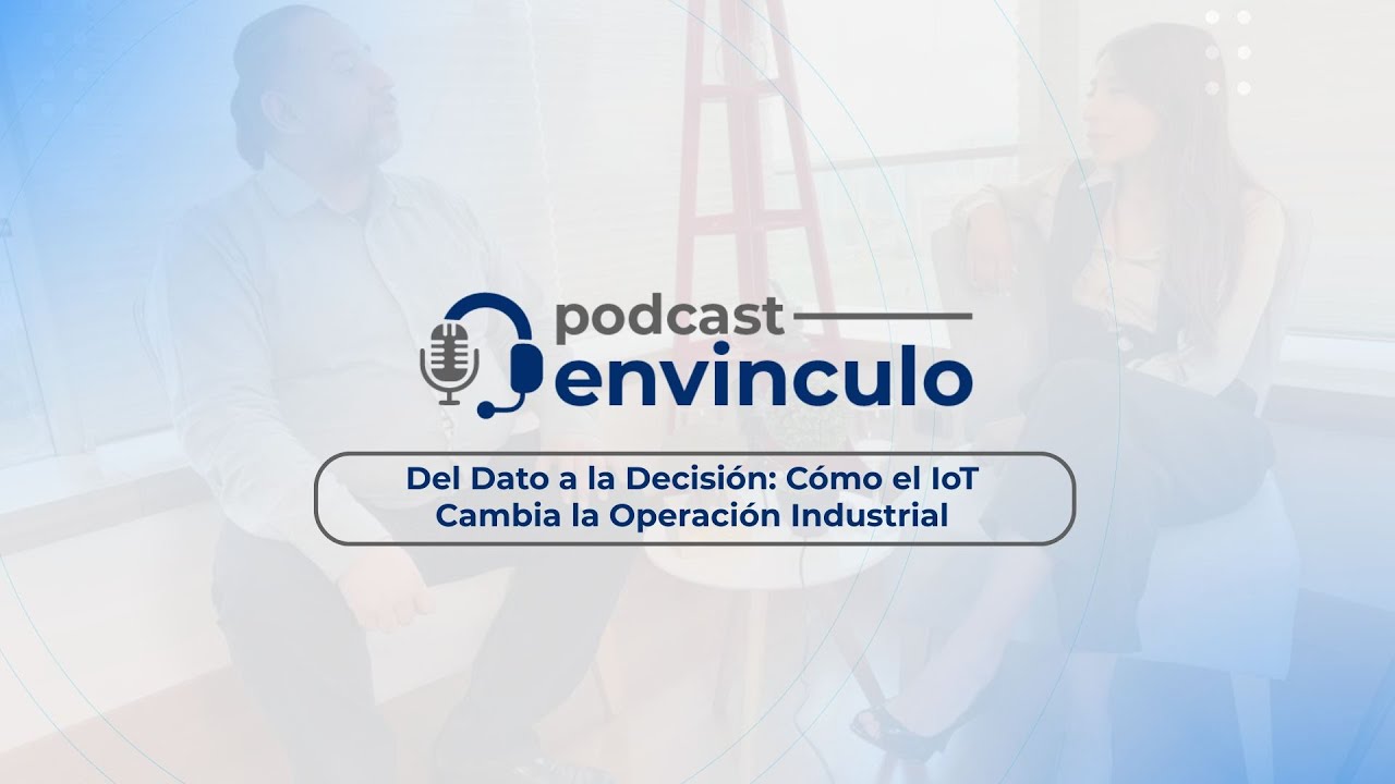 Del Dato a la Decisión Cómo el IoT Cambia la Operación Industrial