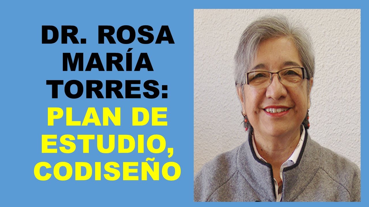 Soy Docente: DR. ROSA MARÍA TORRES: PLAN DE ESTUDIO, CODISEÑO