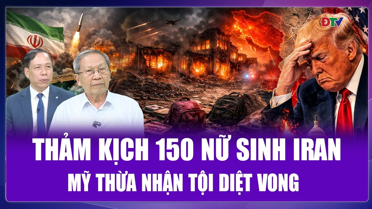 QUỐC TẾ HÔM NAY: Bí ẩn vụ 150 nữ sinh Iran chết thảm, Mỹ thừa nhận “tội ác tày đình”