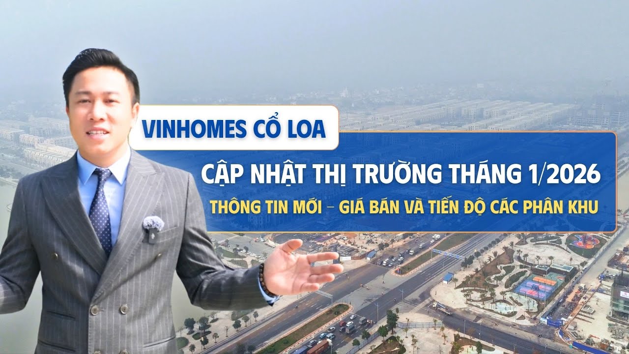 Vinhomes Cổ Loa :Cập Nhật Thị Trường tháng 1/2026 – Thông Tin Mới Liên Quan Đến Hạ Tầng.