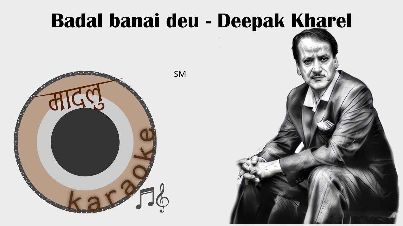 Badal Banaideu - Deepak Kharel [Madalu Karaoke]