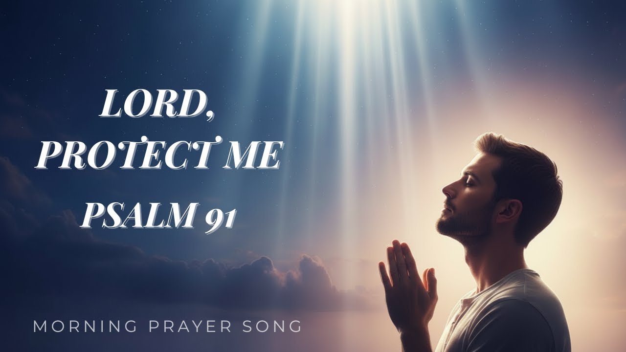 This Prayer Song Will Cover You in God’s Protection | Psalm 91 Inspired – Sing & Pray