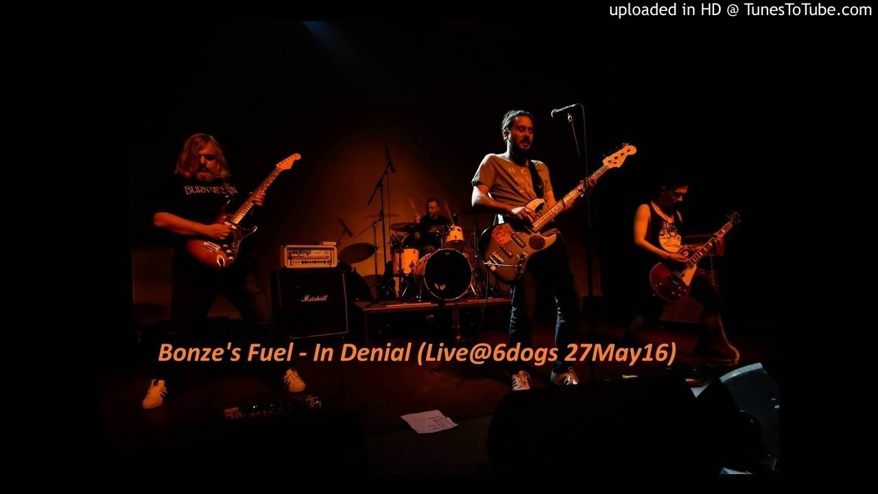 Bonze's Fuel  - In Denial (Live@6dogs28May16)