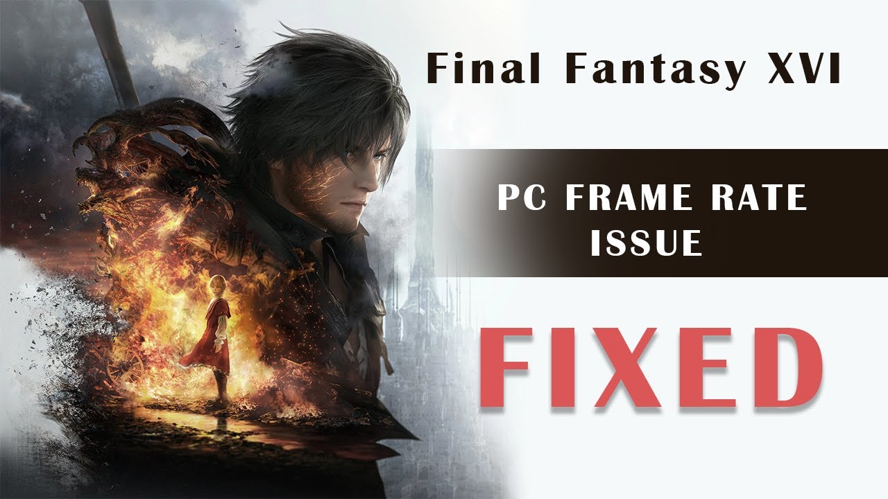 Finally fixed Final Fantasy 16 Frame Rate Issue on PC