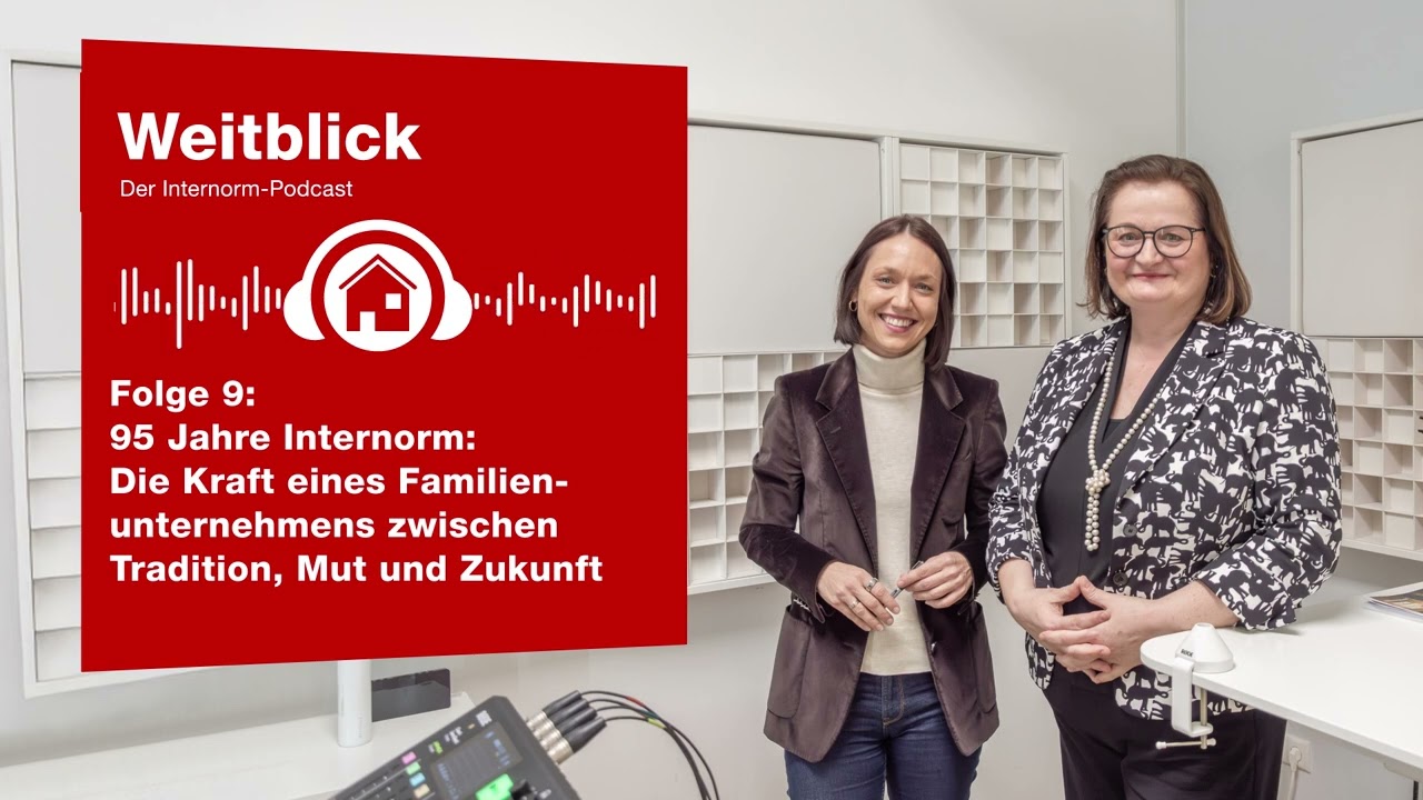 Podcast Folge 9: 95 Jahre Internorm: Die Kraft eines Familienunternehmens