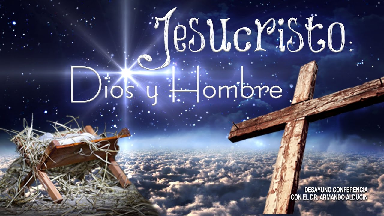 Jesucristo: Dios y Hombre