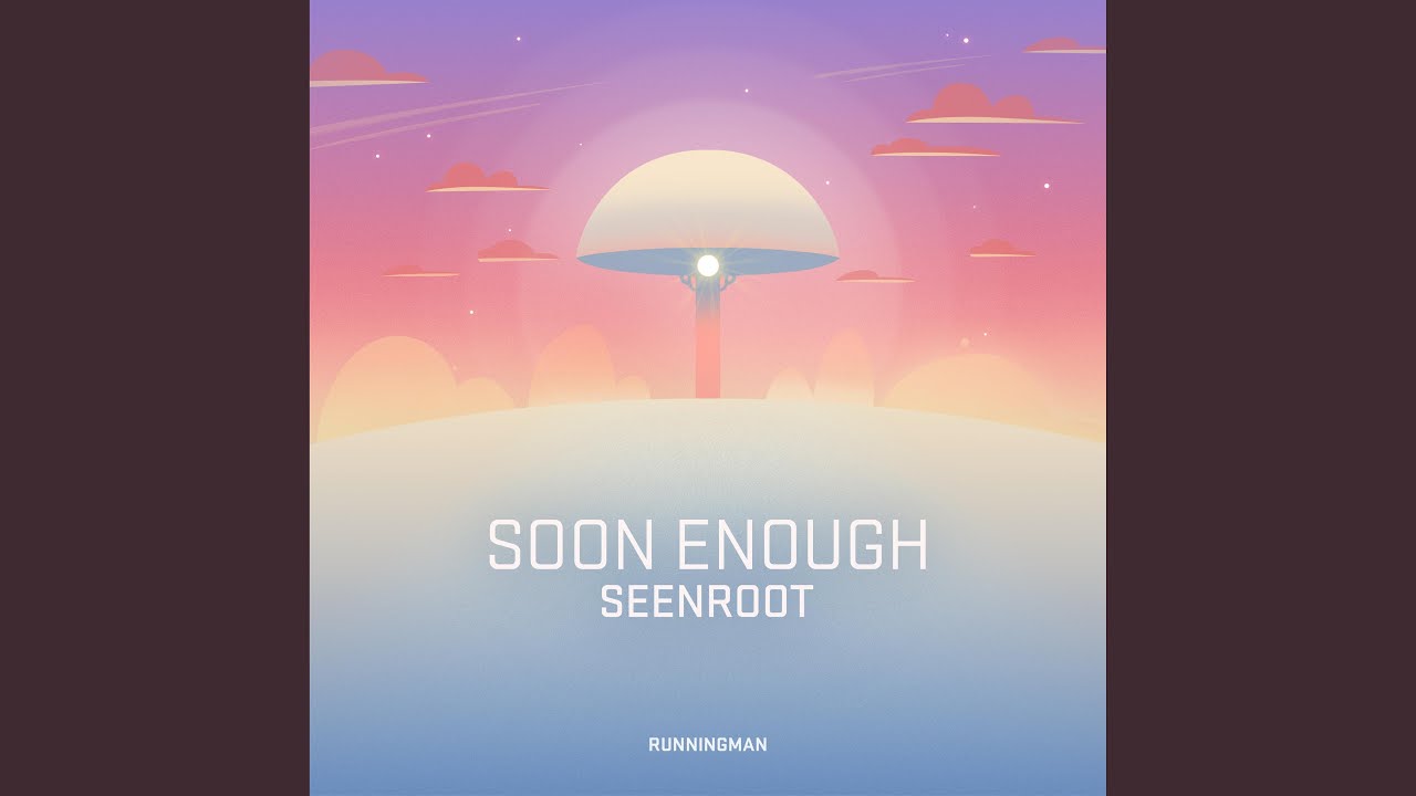 SOON ENOUGH (From 