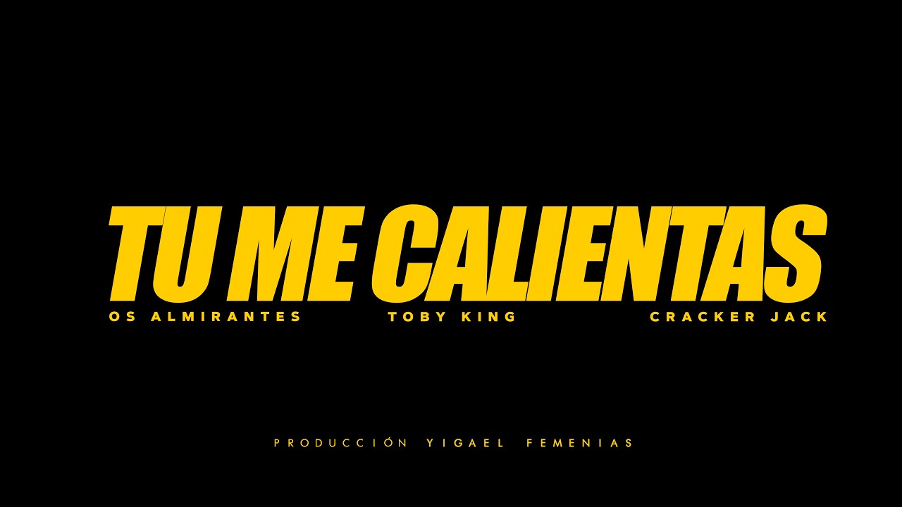 Os Almirantes - Tú me calientas