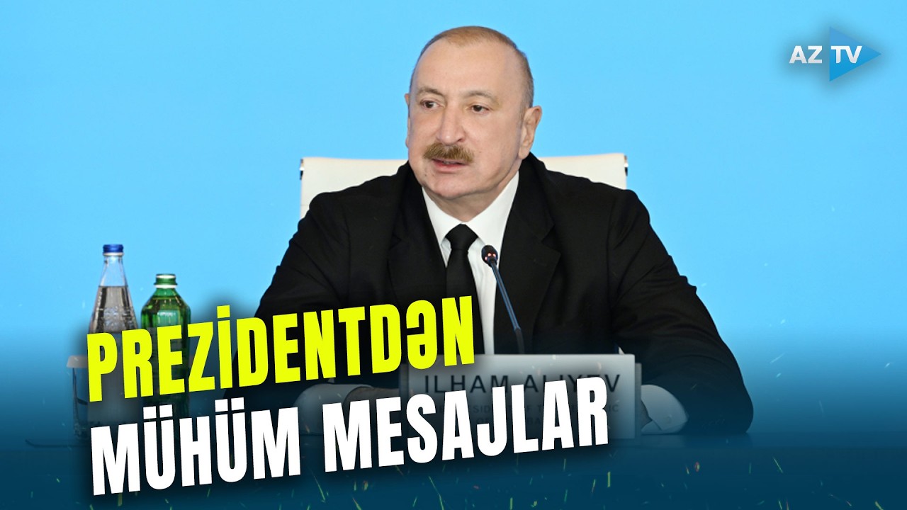 Prezident İlham Əliyev Bakıdan MÜHÜM MESAJLAR verdi: dövlət başçısı nələri qeyd etdi?