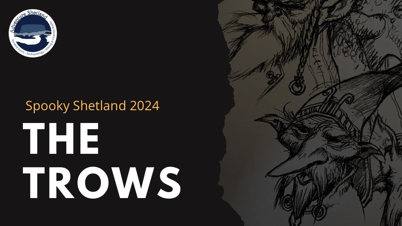 Spooky Shetland 2024 - The Trows
