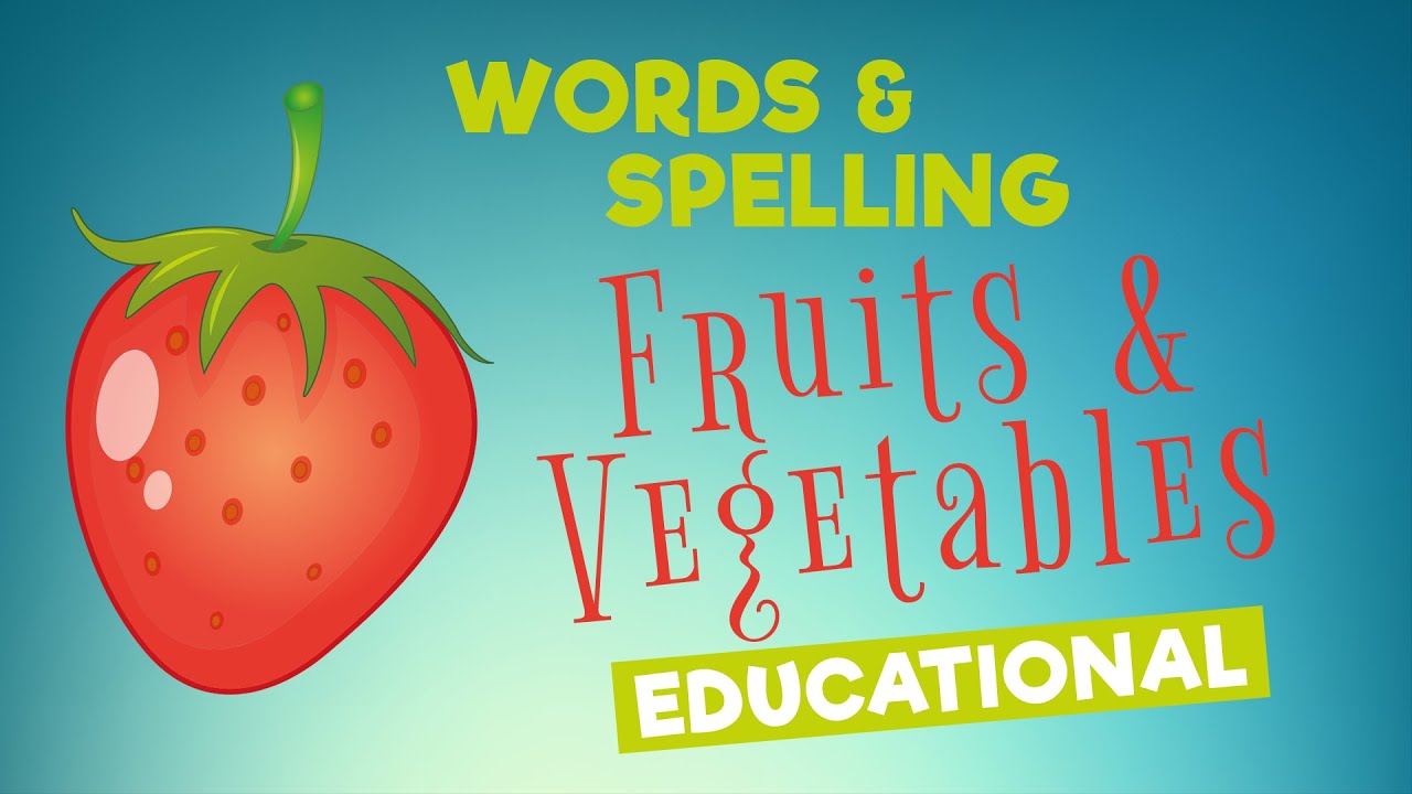 Educational - Spelling Fruits and Vegetables Names For Toddlers