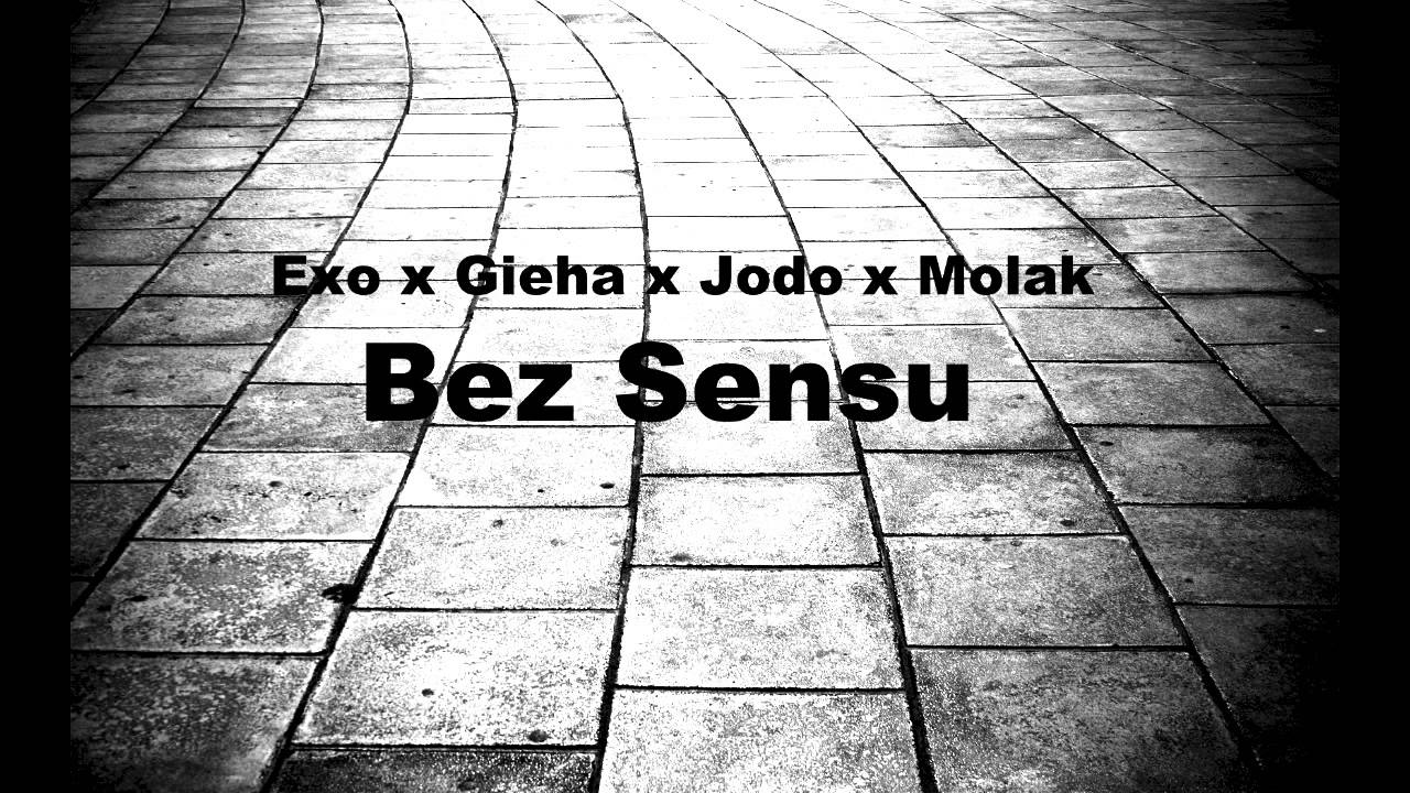Exo x Gieha x Jodo x Molak - Bez Sensu