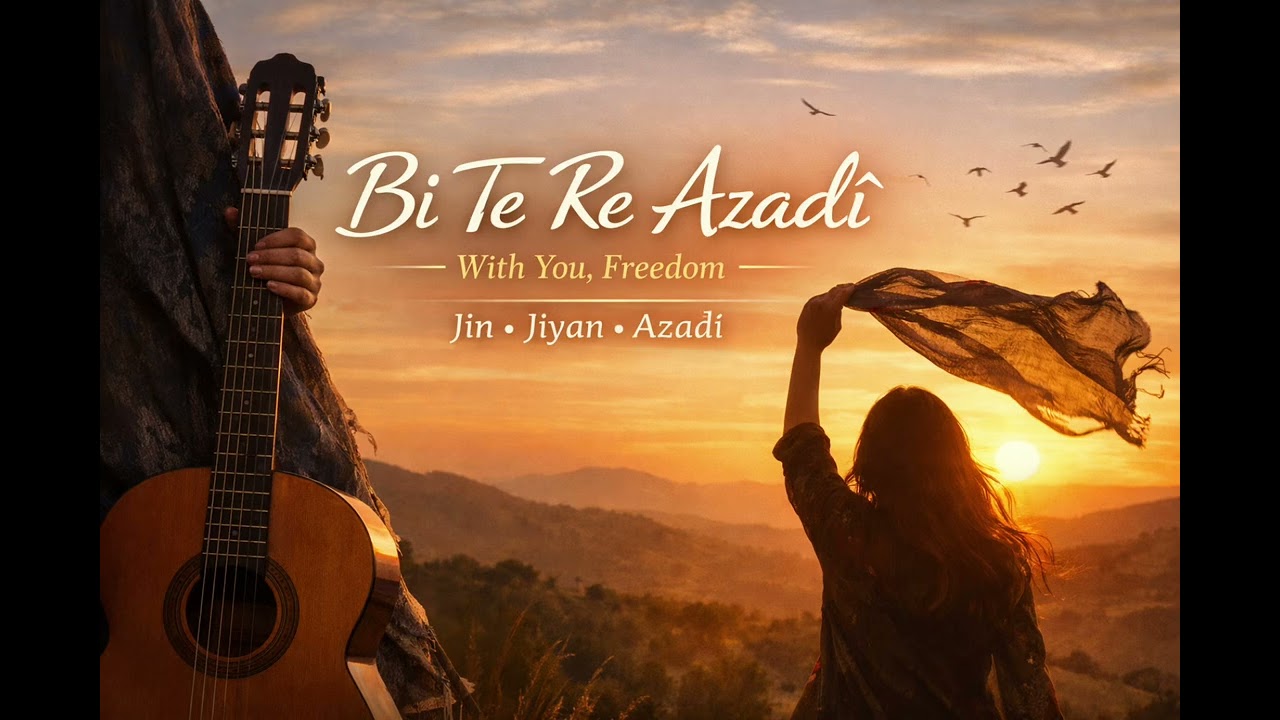 “Bi Te Re Azadî”(With You, Freedom)