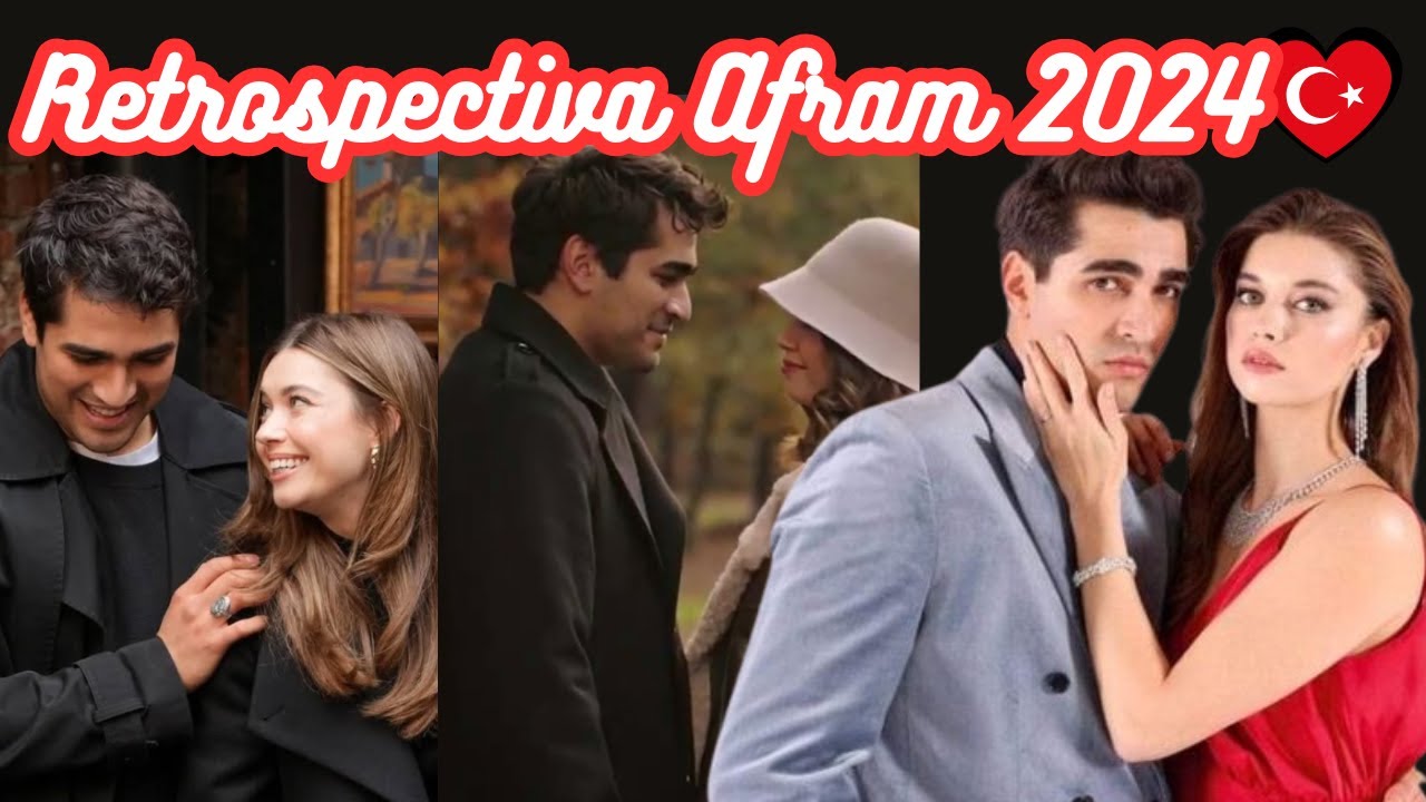 AFRAM - Retrospectiva 2024 do relacionamento de Afra Saraçoğlu &Mert Ramazan Demir (parte 1)