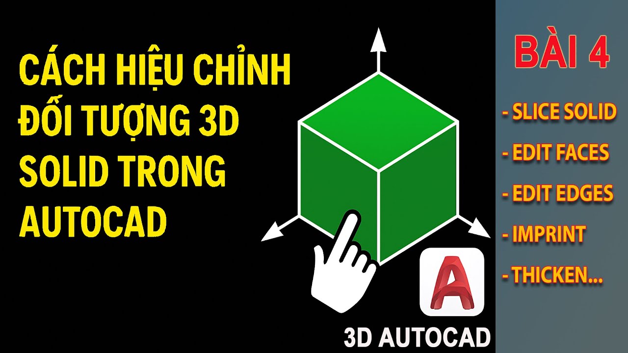 CÁCH HIỆU CHỈNH ĐỐI TƯỢNG 3D SOLID TRONG AUTOCAD