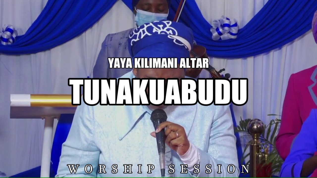 MWOKOZI YESU TUNAKUABUDU || YAYA KILIMANI ALTAR