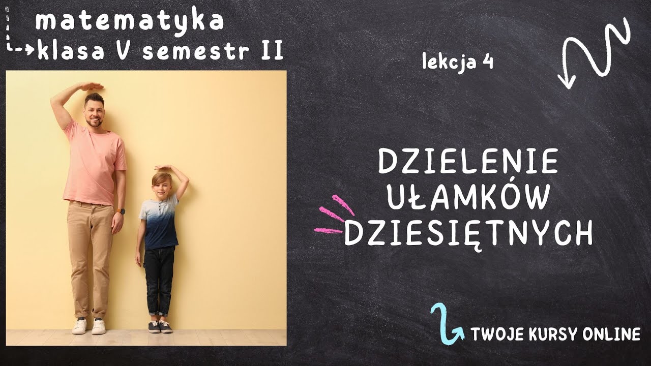 Matematyka klasa 5 sem 2 [Lekcja 4 - Dzielenie ułamków dziesiętnych]