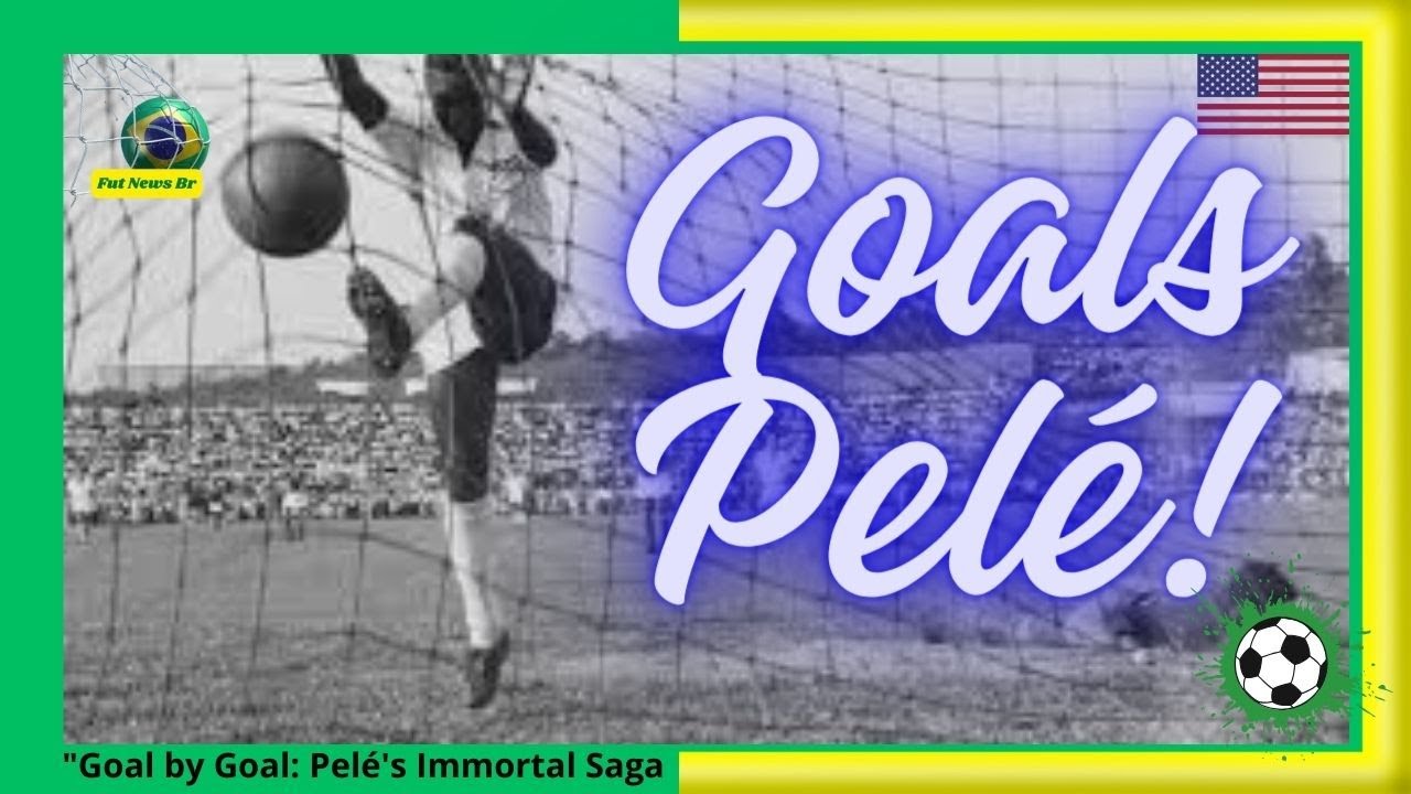 ⚽⚽⚽Goal by Goal  Pelé's Immortal Saga. 🏈🏉 Pele's football
