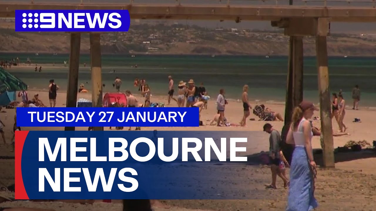 9News Melbourne | Tuesday January 27 | Full Episode