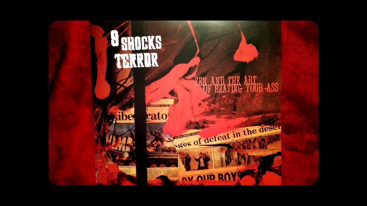 9 SHOCKS TERROR - ' Zen and The Art of Beating Your Ass '