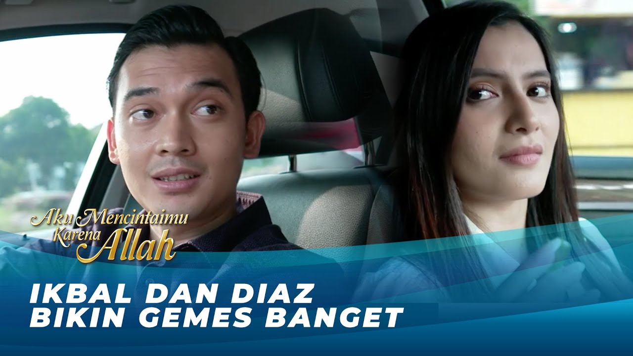 TINGKAH LUCU! IKBAL & DIAZ SAMA-SAMA MAU TAPI GENGSI!! | AKU MENCINTAIMU KARENA ALLAH EPS 65 (AMKA)