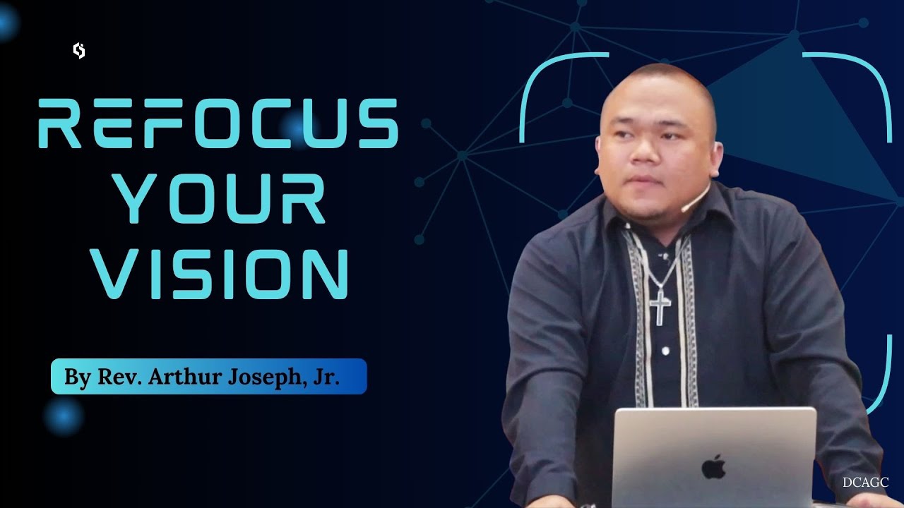 REFOCUS YOUR VISION by Rev. Arthur Joseph, Jr.