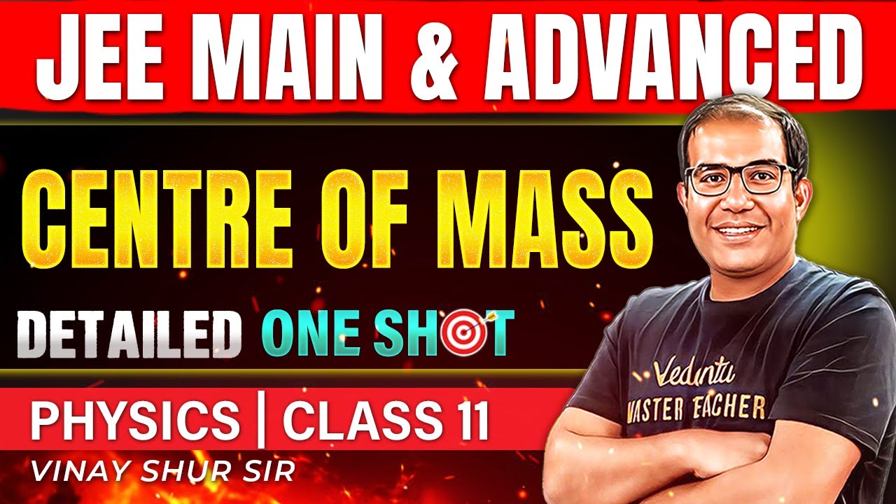 Class 11 Physics |  Center of Mass | One Shot | JEE 2025 | JEE 2026 | Vinay Shur Sir