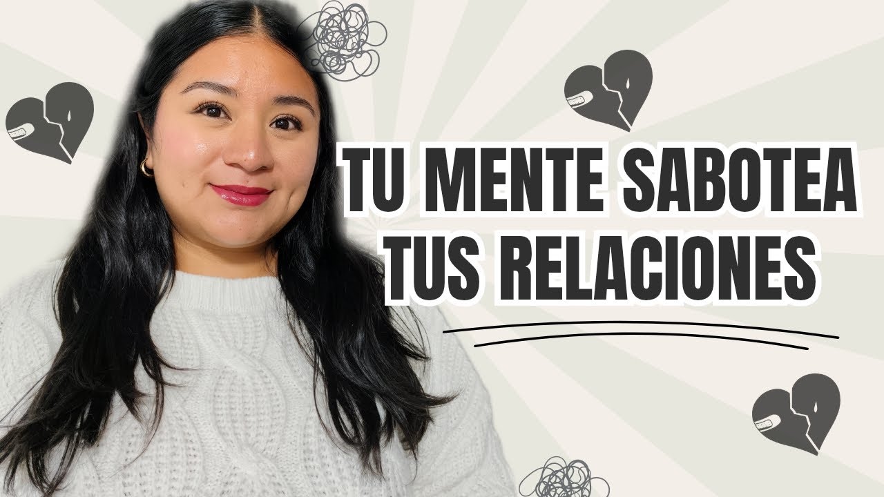 💔Cuando tu mente sabotea tus relaciones | Psicología y Emociones ✨