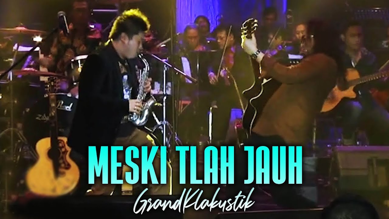KLa Project - Meski Tlah Jauh (GrandKLakustik Show)