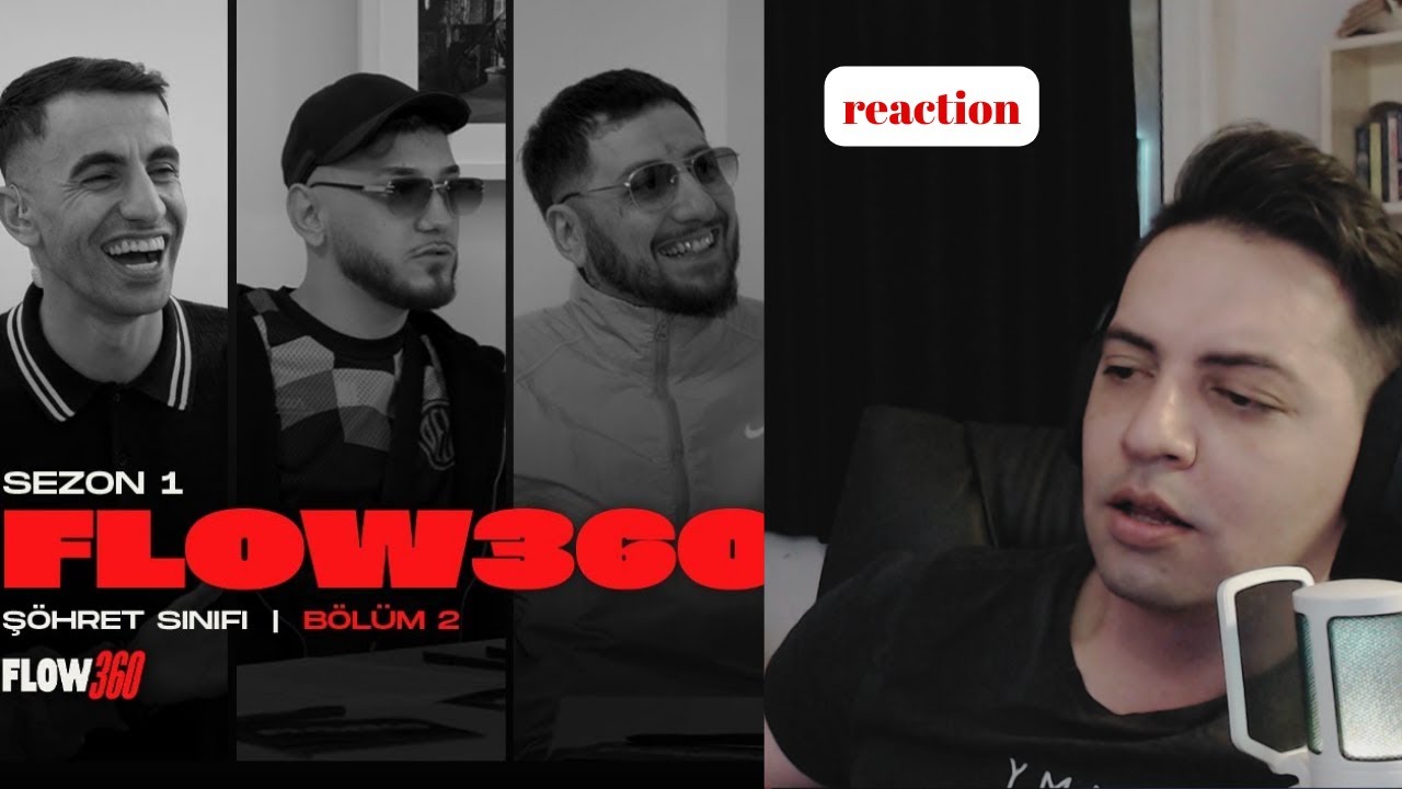 FLOW360 ŞÖHRET SINIFI REACTION PART I