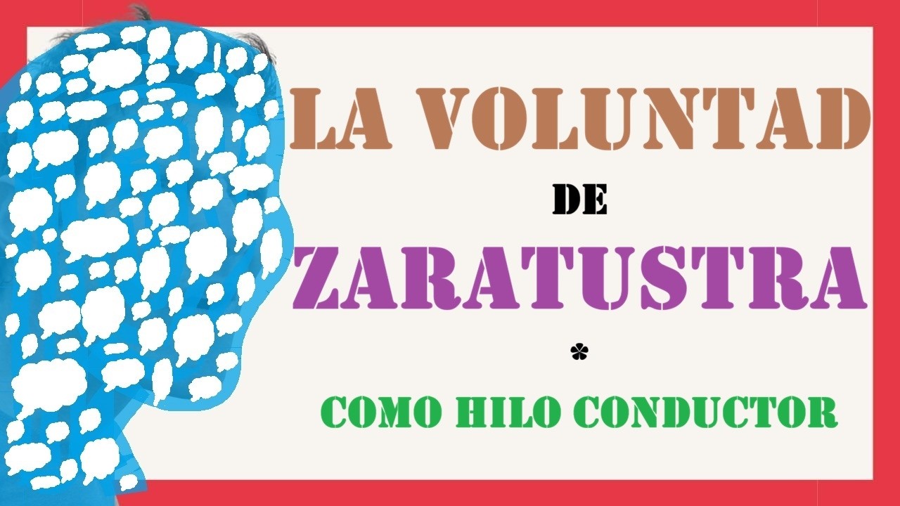 La VOLUNTAD de ZARATUSTRA como HILO CONDUCTOR