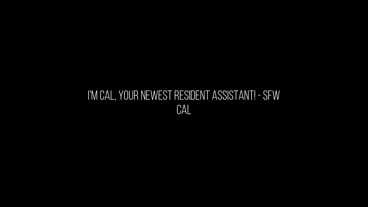 I'm Cal, Your Newest Resident Assistant! - SFW