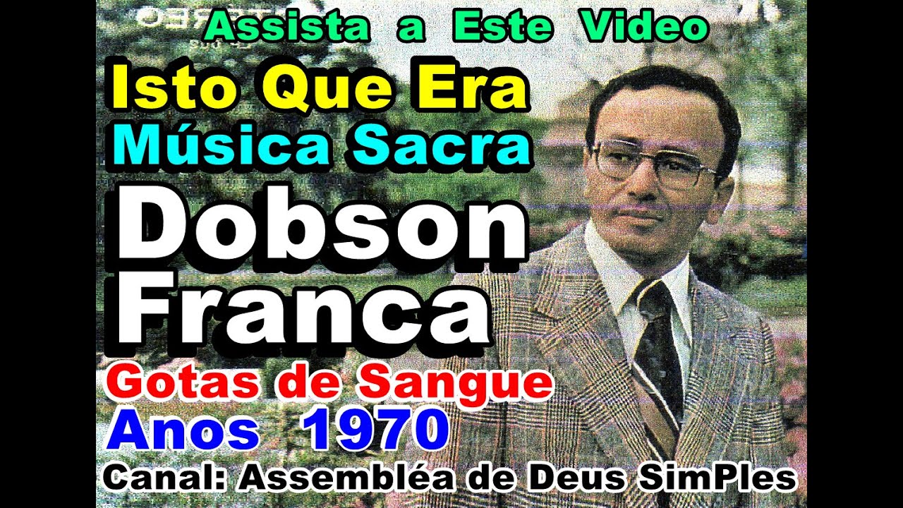 ISTO QUE ERA CANTOR EVANGÉLICO DOBSON FRANCA - GOTAS DE SANGUE - ANOS 1970 LOUVOR ANTIGO