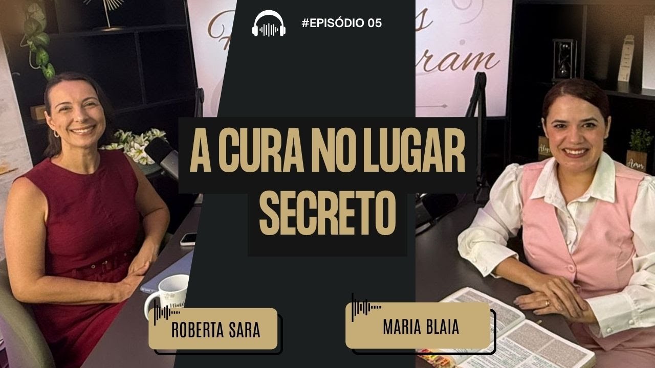 A CURA NO LUGAR SECRETO | Maria Blaia | EP 33| Temp 2