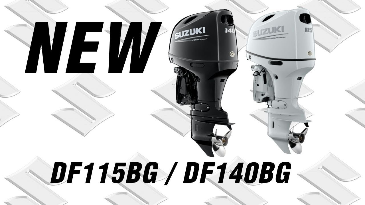 NEW 2021 Suzuki Models DF115BG  140BG