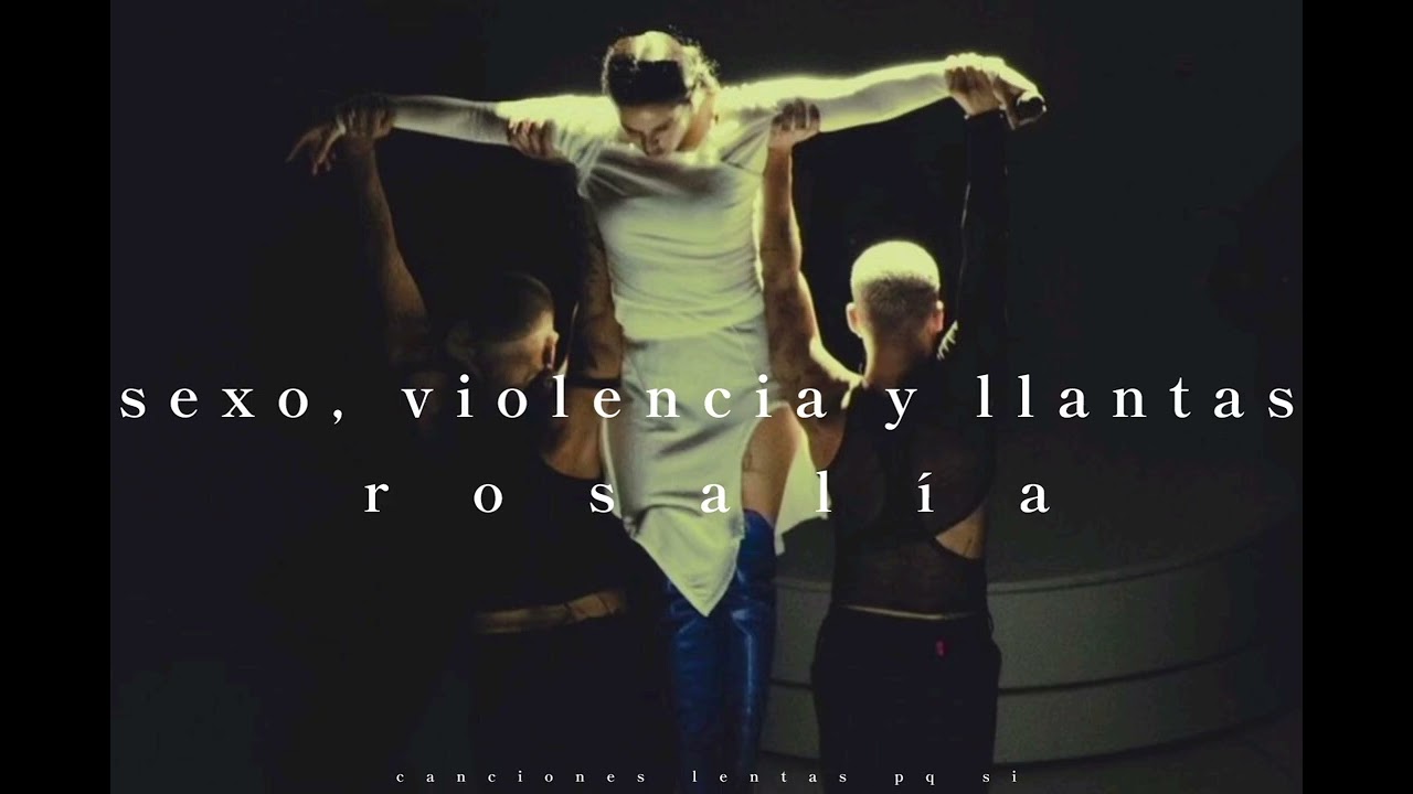 rosalía; sexo, violencia y llantas (speed up)