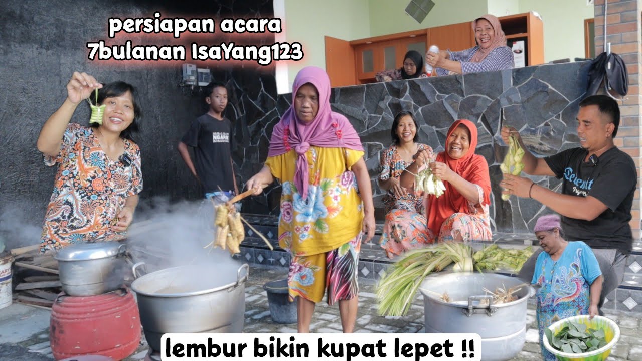 lembur bikin kupat lepet !! persiapan acara 7bulanan