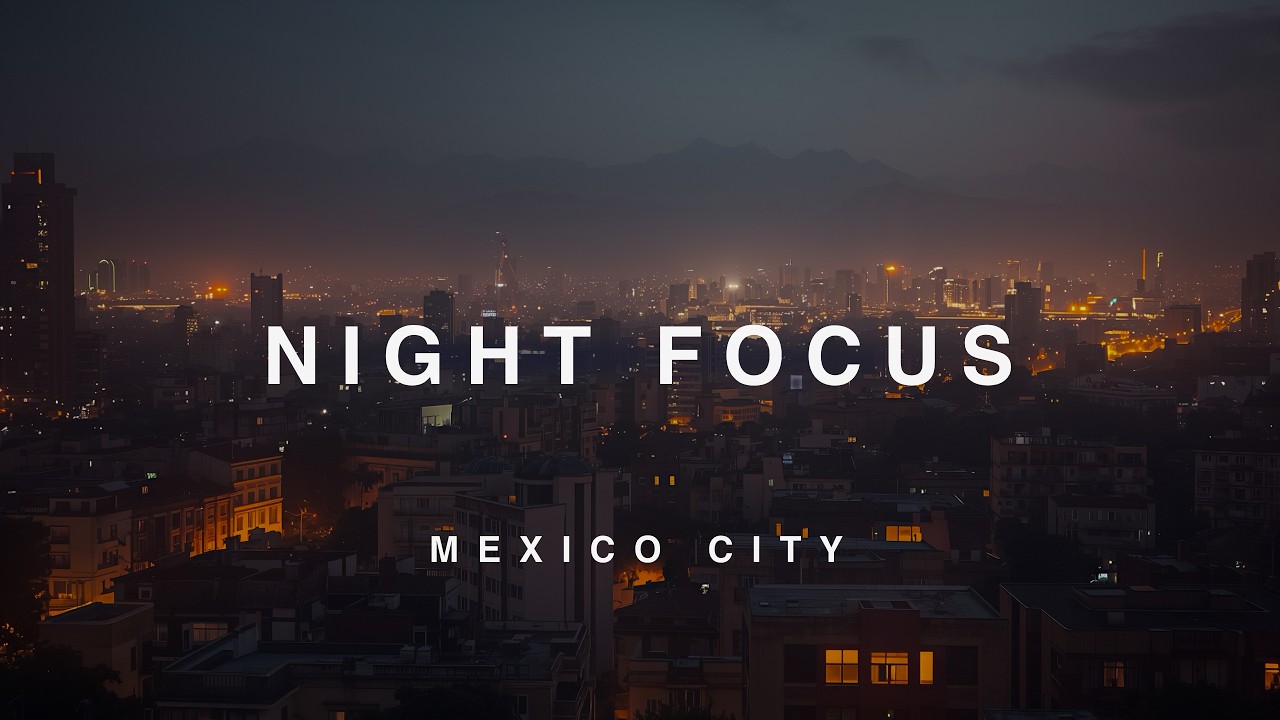 Study in Mexico City — Night Ambient for Deep Focus (2 Hours)