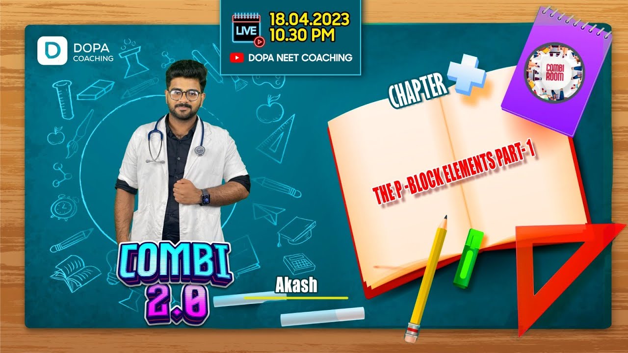 COMBI ROOM 2.0 | THE P - BLOCK ELEMENTS PART- 1 | AKASH | NEET CHEMISTRY | NEET 2023