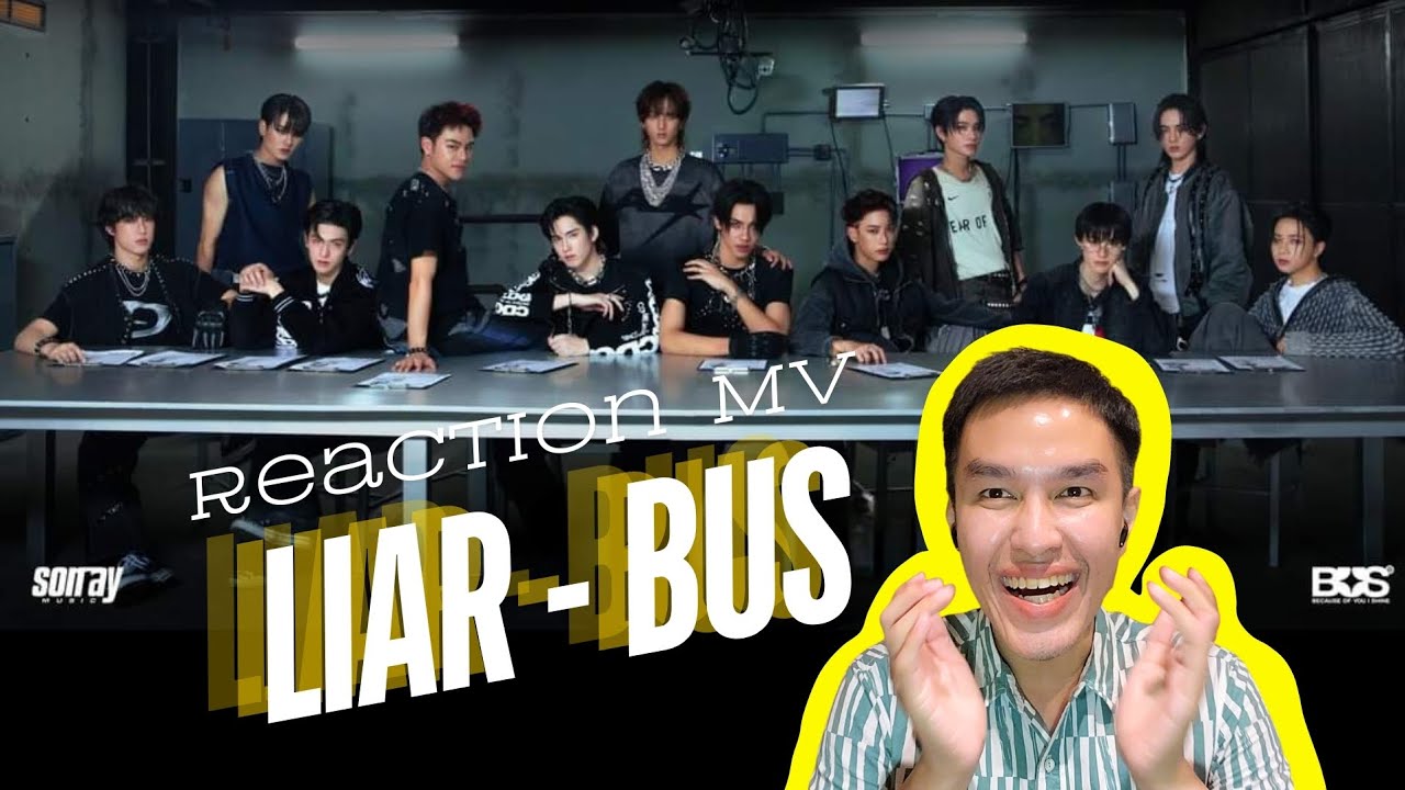 [Reaction MV] Liar - BUS น้อง BUS หล่อ! ร้าย! ทำถึง!