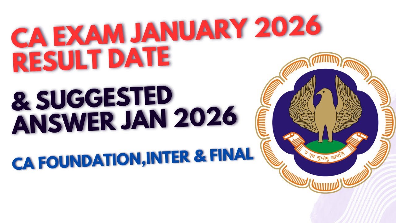 CA Exam January 2026 Result Date & Suggested Answer January 2026 Exams