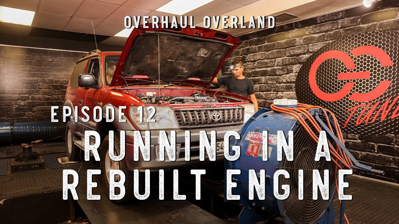 Overhaul Overland Ep12: Running in a rebuilt engine