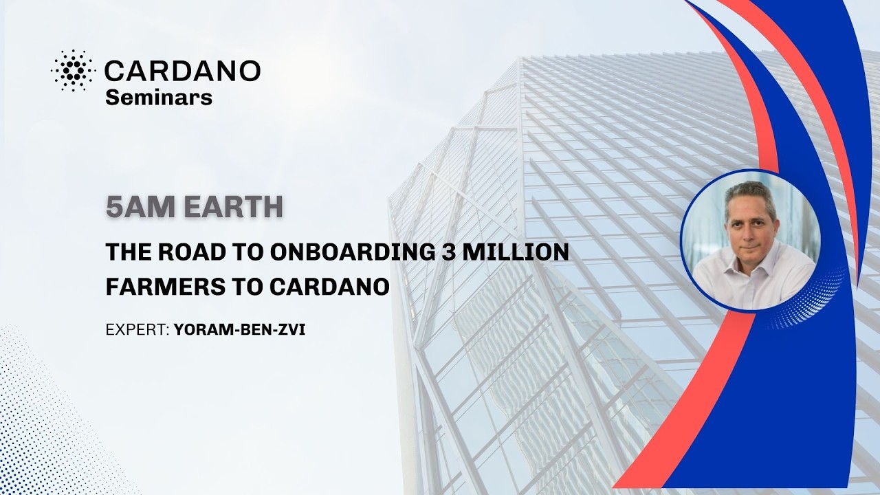 Семинар CF: 5am.earth - Путь к подключению 3 миллионов фермеров к Cardano.