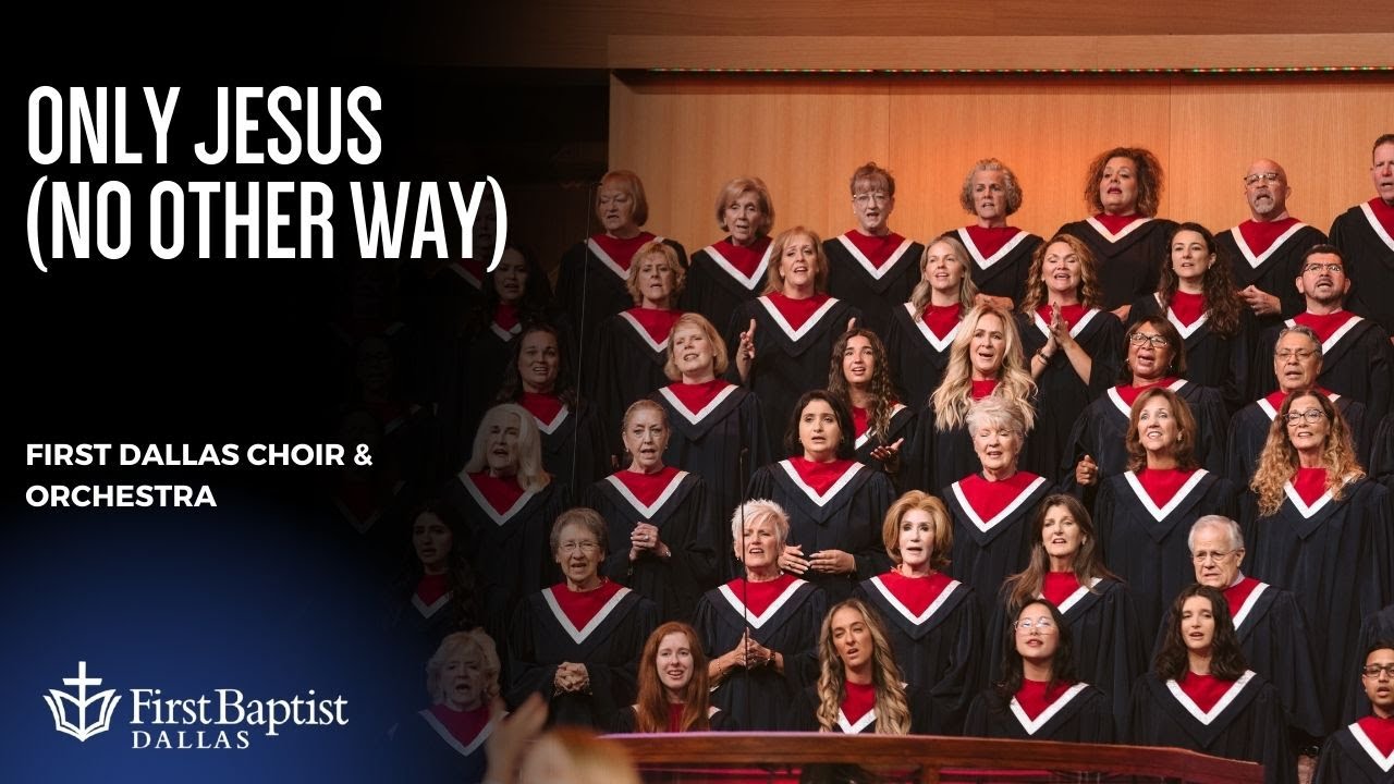 &ldquo;Only Jesus (No Other Way)&rdquo; | First Dallas Choir & Orchestra