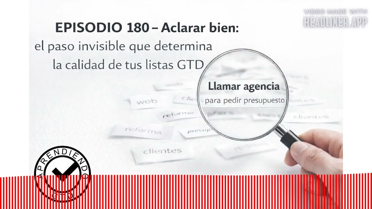 180 Aprendiendo GTD - Aclarar bien: el paso invisible que determina la calidad de tus listas GTD