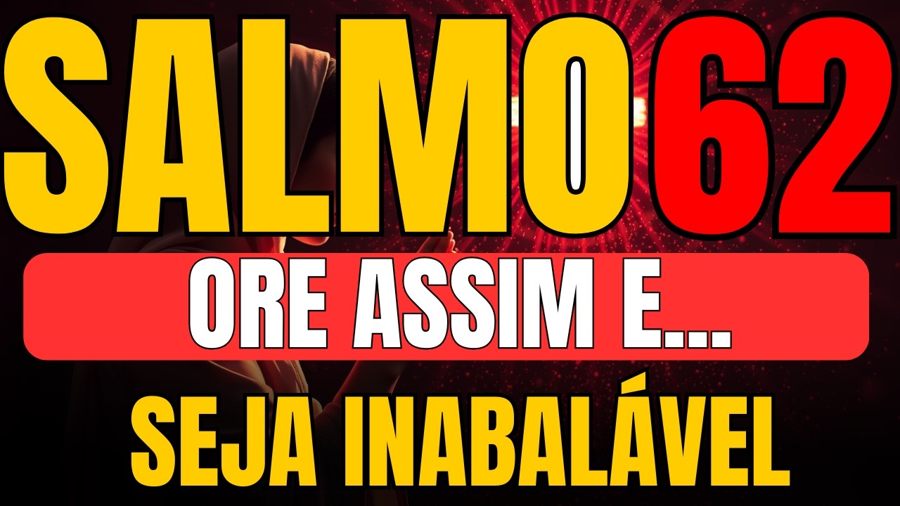 Como se tornar INABALÁVEL diante das lutas (A revelação do Salmo 62)