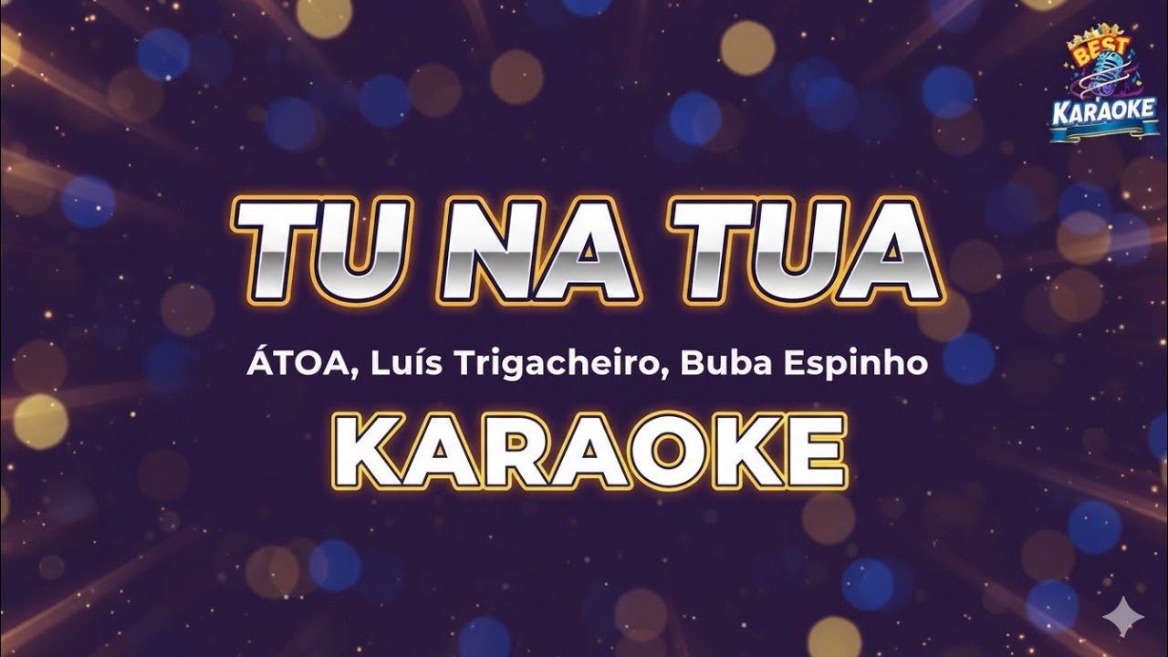 KARAOKE - Tu Na Tua - Buba Espinho e Luís Trigacheiro