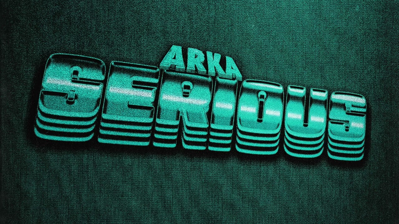 Arka - Serious (Official Audio)