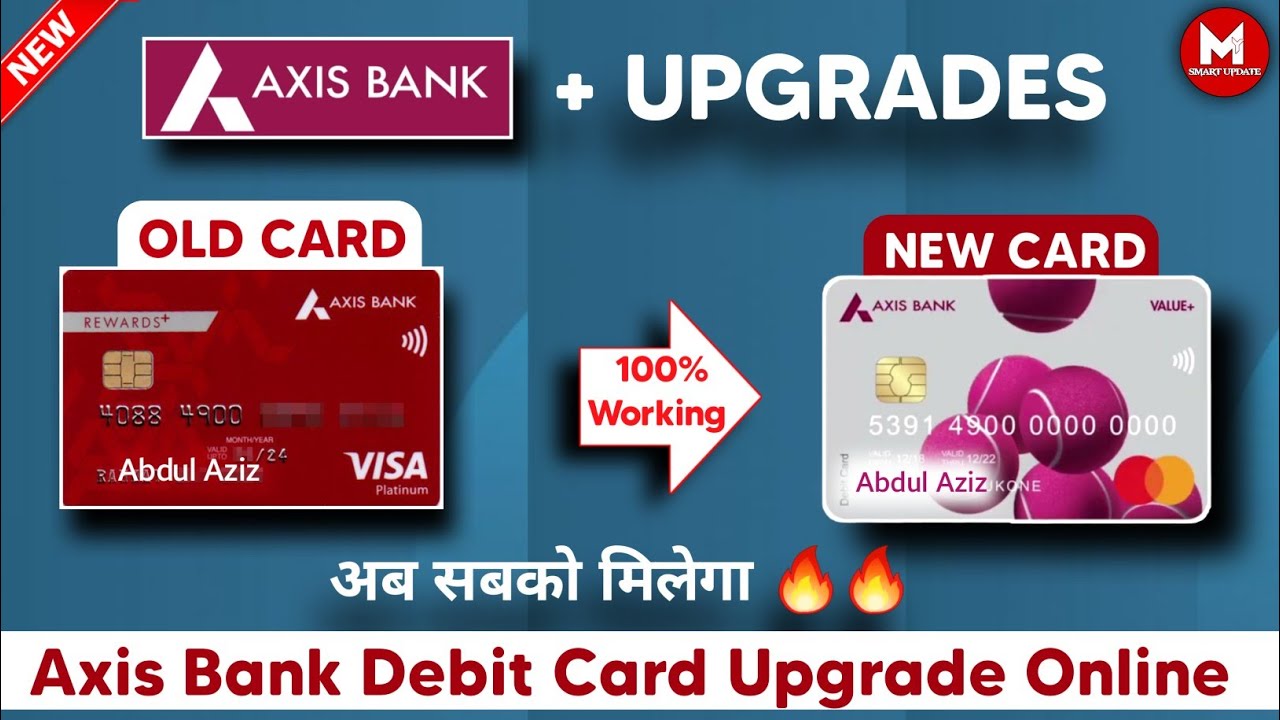 Axis Bank Debit Card Upgrade &brvbar; How to Upgrade Axis Bank Debit Card Online &brvbar; Axis Bank Debit Card